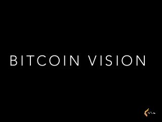 B I T C O I N V I S I O N
 
