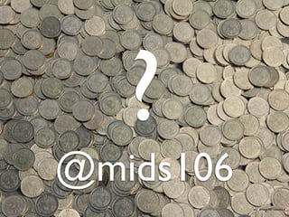 ?
@mids106
           Image by: casascius
 