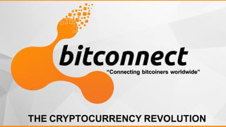 THE CRYPTOCURRENCY REVOLUTION
“Connecting bitcoiners worldwide”
 