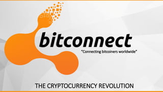 “Connecting bitcoiners worldwide”
THE CRYPTOCURRENCY REVOLUTION
 