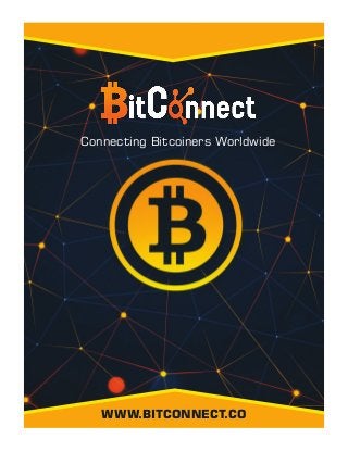 Connecting Bitcoiners Worldwide
WWW.BITCONNECT.CO
 