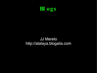 Blogs JJ Merelo http://atalaya.blogalia.com 