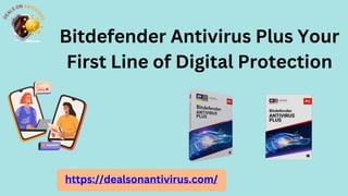 Bitdefender Antivirus Plus Your
First Line of Digital Protection
https://dealsonantivirus.com/
 