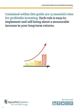 13 Essential Rules For Profitable Investing

Contained within this guide are 13 essential rules
for profitable investing. Each rule is easy-toimplement and will bring about a measurable
increase in your long-term returns.

Share this guide

3

 