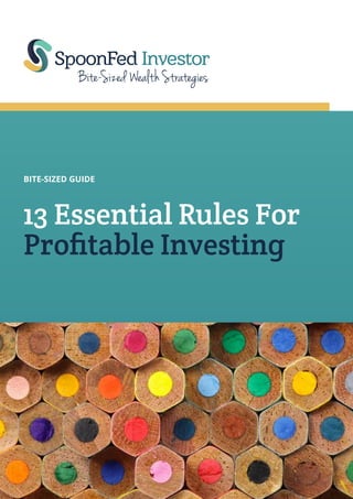 BITE-SIZED GUIDE

13 Essential Rules For
Profitable Investing

 