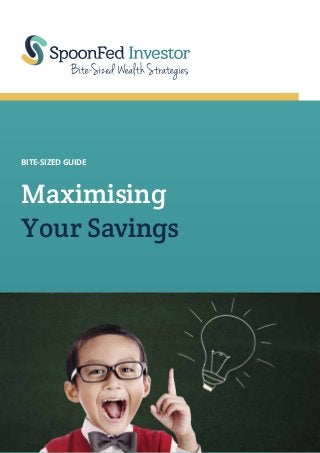 BITE-SIZED GUIDE

Maximising
Your Savings

 