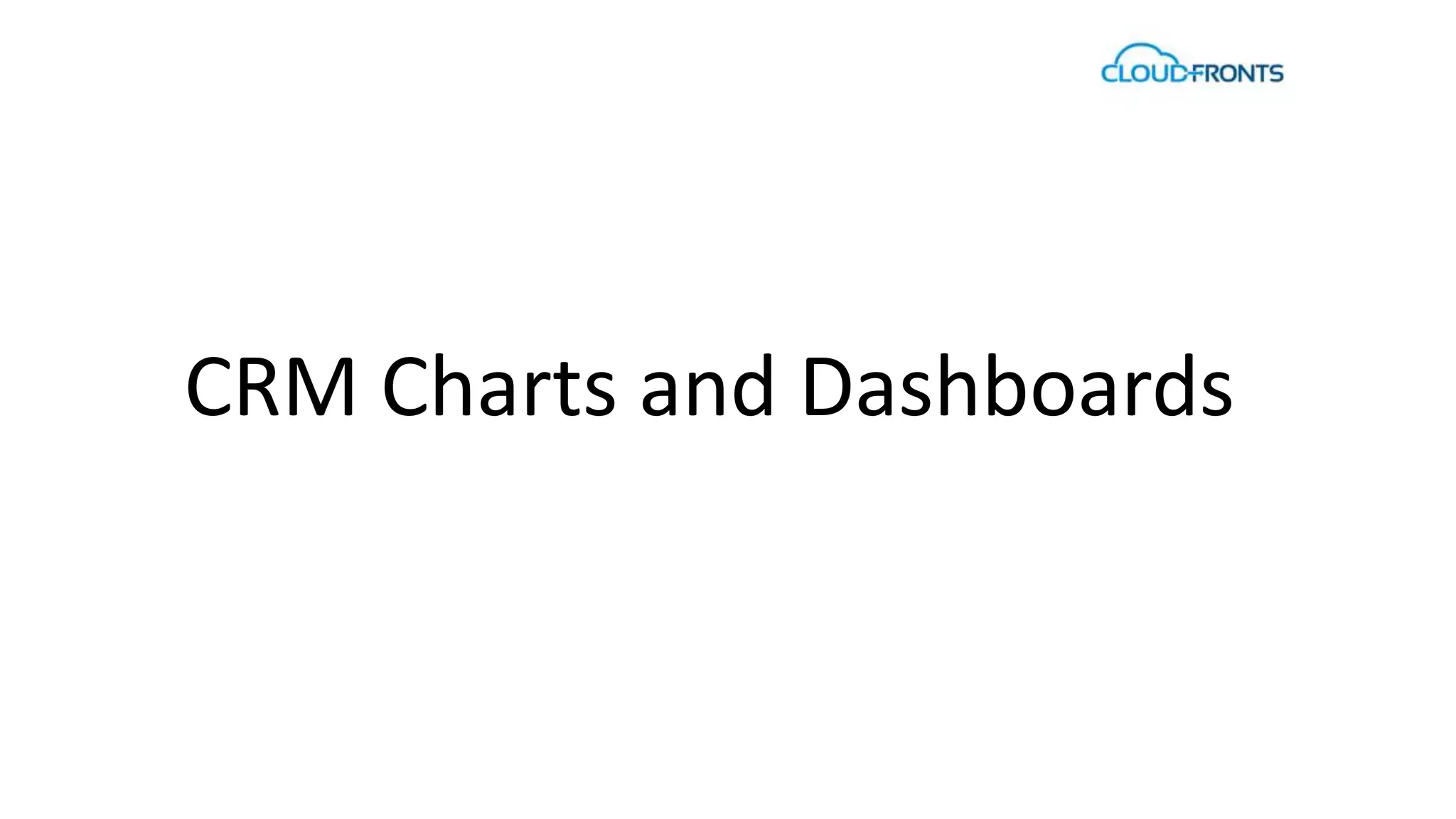 CRM Charts and Dashboards 
 