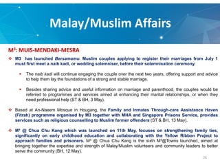 Malay/Muslim Affairs
26
 M3 has launched Bersamamu. Muslim couples applying to register their marriages from July 1
must ...
