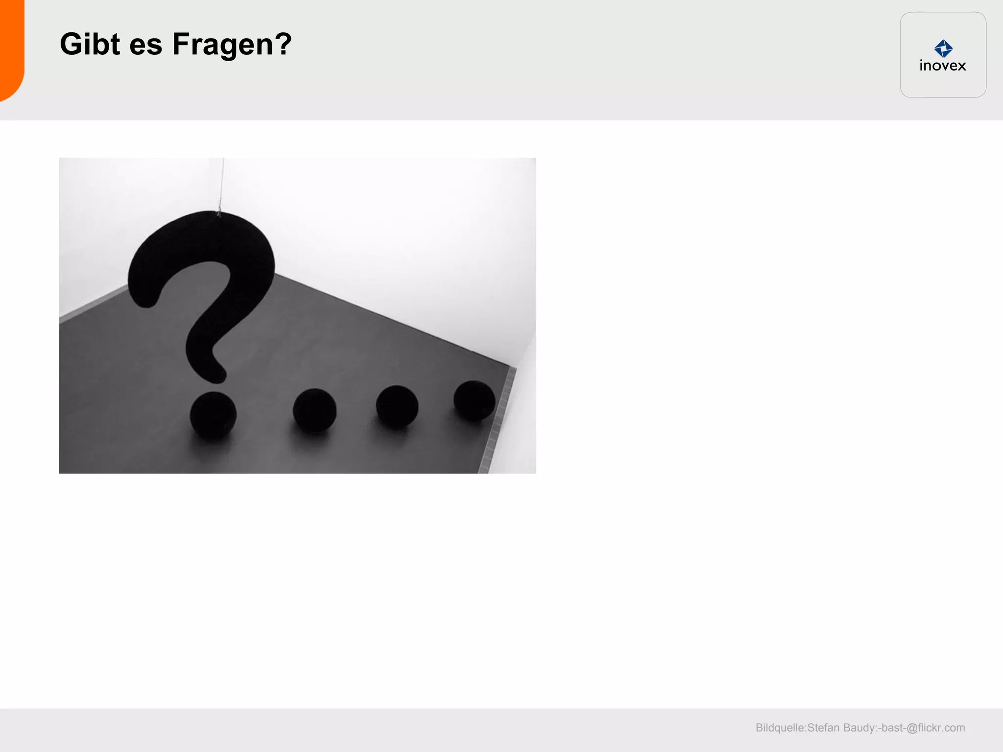 Gibt es Fragen?




                  Bildquelle:Stefan Baudy:-bast-@flickr.com
 