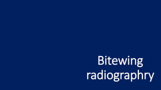 Bitewing
radiographry
 