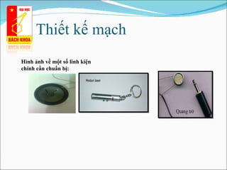 Thiết kế mạch Hình ảnh về một số linh kiện chính cần chuẩn bị: 