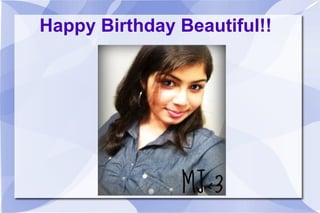 Happy Birthday Beautiful!!