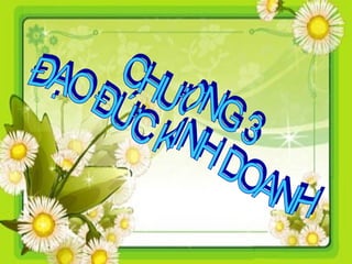 CHƯƠNG 3 ĐẠO ĐỨC KINH DOANH 