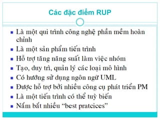 Các đặc điểm RUP 
 