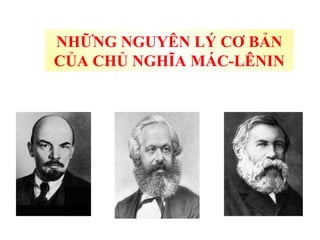 NHỮNG NGUYÊN LÝ CƠ BẢN CỦA CHỦ NGHĨA MÁC-LÊNIN 