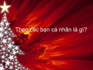 Theo các bạn cá nhân là gì? 