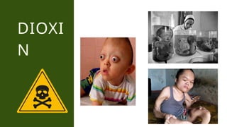 DIOXI
N
 