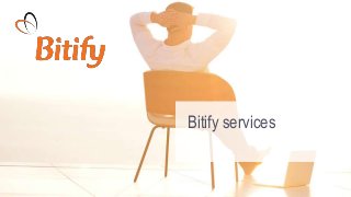 Bitify services
 