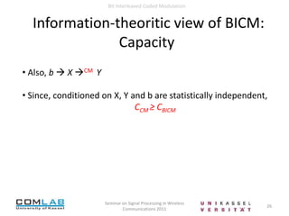 7Seminar on Signal Processing in Wireless Communications 2011Bit Interleaved Coded ModulationGray Mapping Let χ denote a signal set of size M=2m with a minimum Euclidean distance dmin