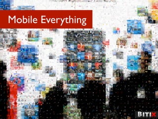 Mobile Everything
 
