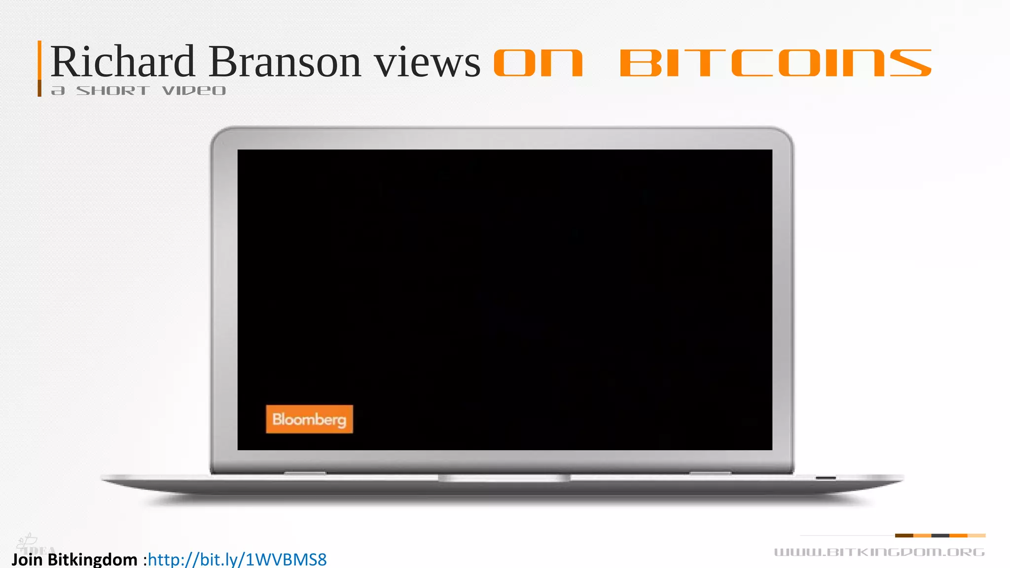 Richard Branson views on BitcoinsA short video
IDEA www.bitkingdom.org
Join Bitkingdom :http://bit.ly/1WVBMS8
 