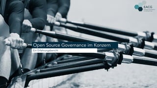 Open Source Governance im Konzern
Ein Erfahrungsbericht
 