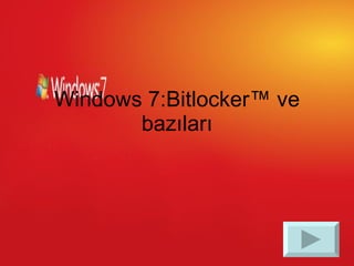 Windows 7:Bitlocker ™ ve bazıları 