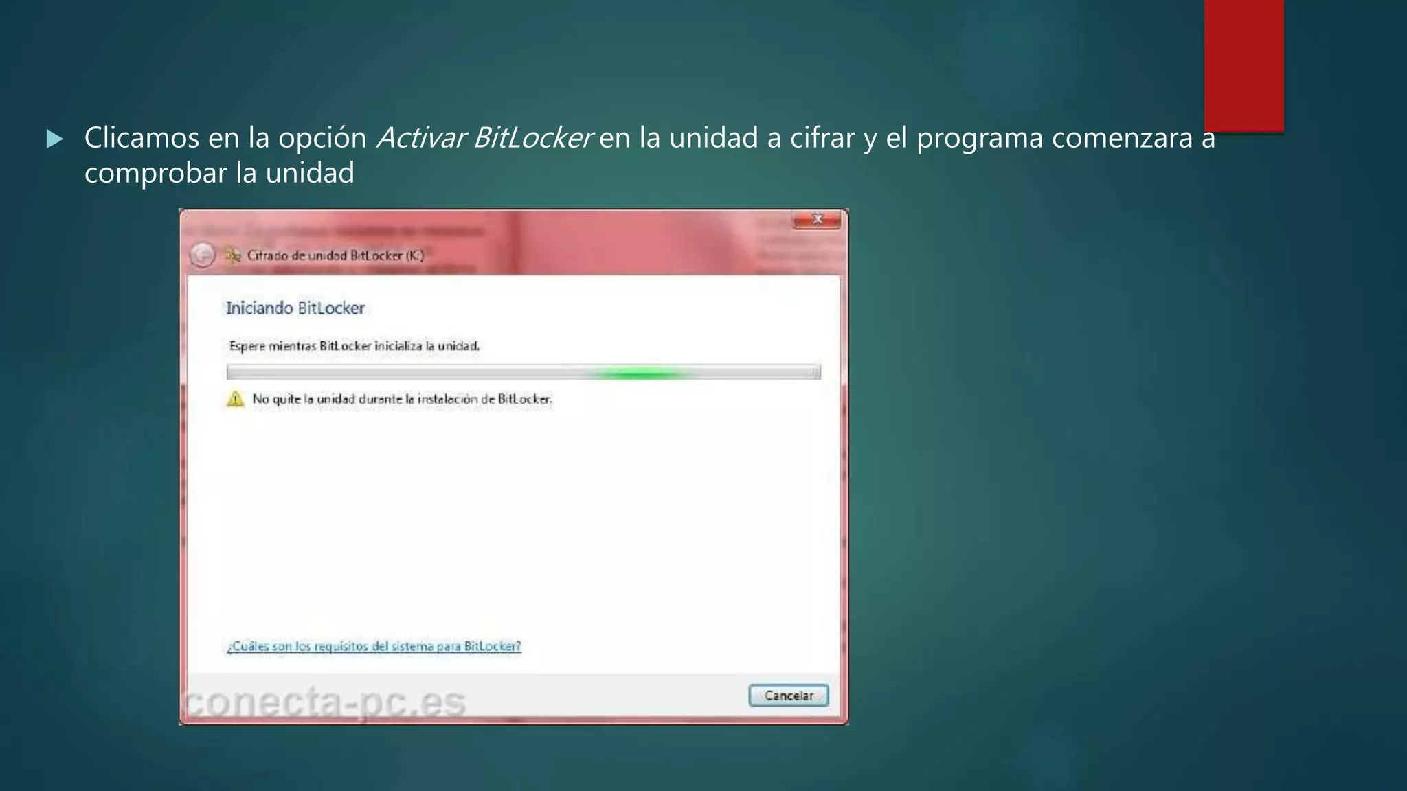  Clicamos en la opción Activar BitLocker en la unidad a cifrar y el programa comenzara a
comprobar la unidad
 
