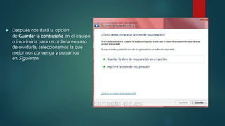  Después nos dará la opción
de Guardar la contraseña en el equipo
o imprimirla para recordarla en caso
de olvidarla, seleccionamos la que
mejor nos convenga y pulsamos
en Siguiente.
 