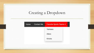 Creating a Dropdown
 