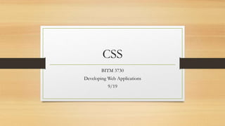 CSS
BITM 3730
Developing Web Applications
9/19
 