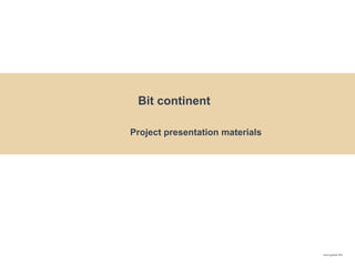 Bit continent
Project presentation materials
encrypted file
 