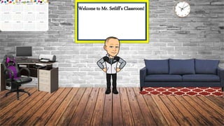 Welcome to Mr. Setliff’s Classroom!
 