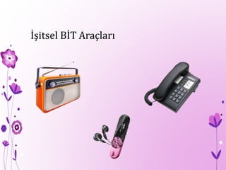 İşitsel BİT Araçları
 