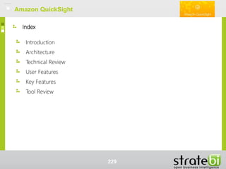 Index
Introduction
Architecture
Technical Review
User Features
Key Features
Tool Review
Amazon QuickSightAmazon QuickSight
229
 