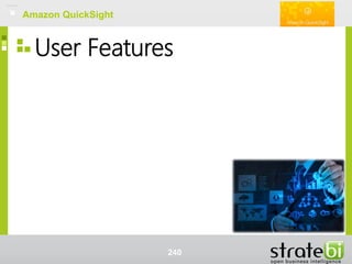 Amazon QuickSight
User Features
Amazon QuickSight
240
 