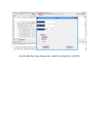 Sau khi nhấn Run chạy chương trình , matlab sẽ tự động Save lại M-file
 