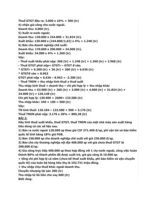 Thuế GTGT đầu ra: 3.000 x 10% = 300 (tr)
4) nhận gia công cho nước ngoài.
Doanh thu: 4.000 (tr).
5) Xuất ra nước ngoài:
Do...