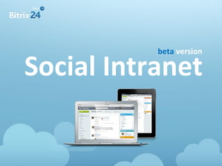 beta version

Social Intranet
 