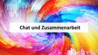 Chat und Zusammenarbeit
 