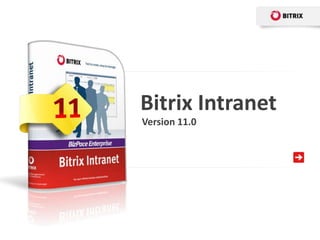 Bitrix Intranet
Version 11.0
 