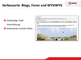 Verbesserte Blogs, Foren und WYSIWYG



  Vollständige AJAX-
  Unterstützung;
  Verbesserter visueller Editor.
 