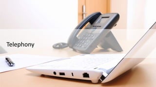 Telephony
 