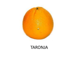 TARONJA
 