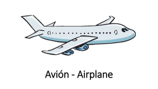 Avión - Airplane
 