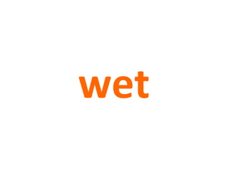 wet
