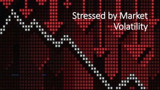 Stressed by Market
Volatility
This Photo by Unknown Author is licensed under CC BY
 