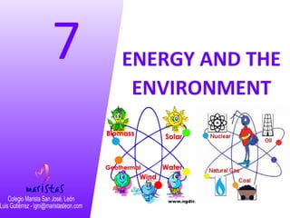 7 ENERGY AND THE
ENVIRONMENT
 