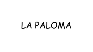 LA PALOMA