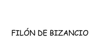 FILÓN DE BIZANCIO
 